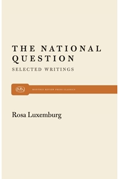 Monthly Review Pr The National Question: Selected Writings by Rosa Luxemburg