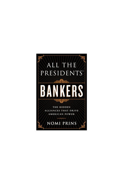 Kessinger Pub Llc All the Presidents' Bankers: The Hidden Alliances That Driv...