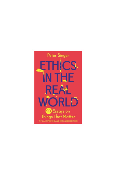 Princeton Univ Pr Etica în lumea reală: 90 de eseuri despre lucruri care cont...