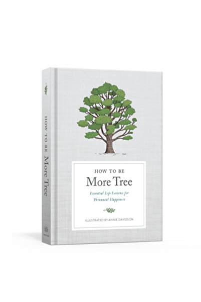 Potter Clarkson N Cum să fii mai mult copac: Lecții esențiale de viață pentru...