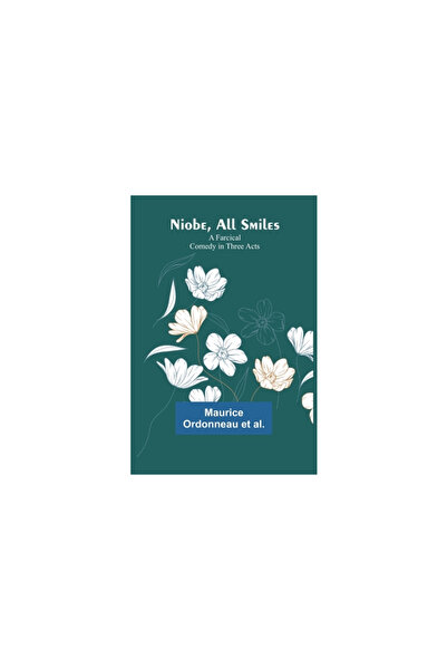 Alpha Ed Niobe, All Smiles: A Farcical Comedy in Three Acts