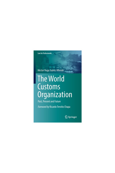 Springer Nature The World Customs Organization: Past, Present and Future