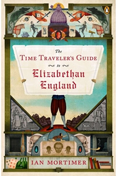 Penguin Group The Time Traveler's Guide to Elizabethan England