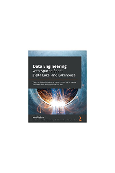 Packt Pub Data Engineering with Apache Spark, Delta Lake, and Lakehouse: Create scalable pipelines that ingest