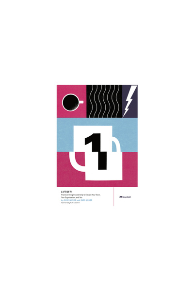 Rosenfeld Media Llc Demaraj!: Leadership practic în design pentru a-ți ridica...