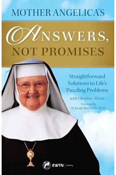 AuthorHouse Mother Angelica's Answers, Not Promises: Straightforward Solution...