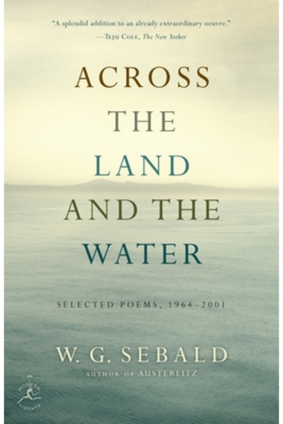 Modern Lib Across the Land and the Water: Selected Poems, 1964-2001