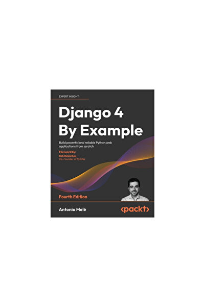 Packt Pub Django 4 Prin Exemplu - Ediția a Patra: Construiți aplicații web Python puternice și fiabile de la zero