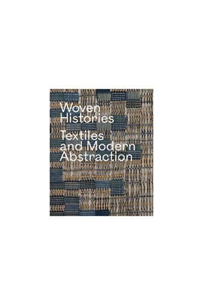 Univ Of Chicago Pr Woven Histories: Textiles and Modern Abstraction