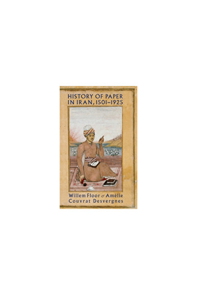 Mage Publ Inc History of Paper in Iran, 1501-1925