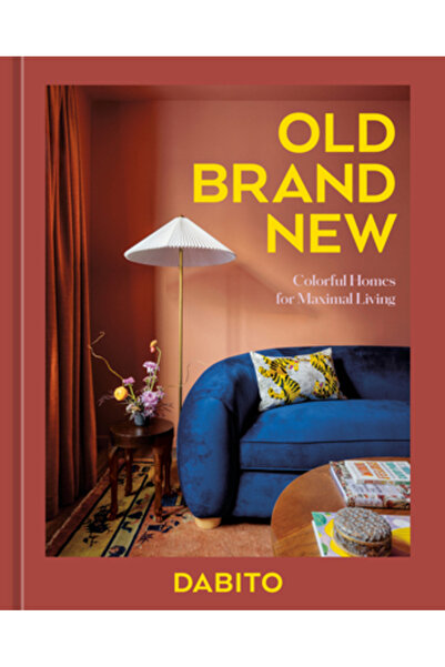 Ten Speed Pr Old Brand New: Colorful Homes for Maximal Living [An Interior Design Book]