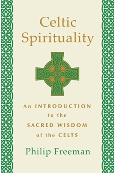 St Martins Pr Celtic Spirituality: An Introduction to the Sacred Wisdom of th...