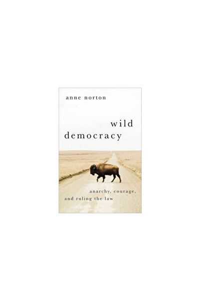 Oxford Univ Pr Democrație sălbatică: Anarhie, curaj și guvernarea legii