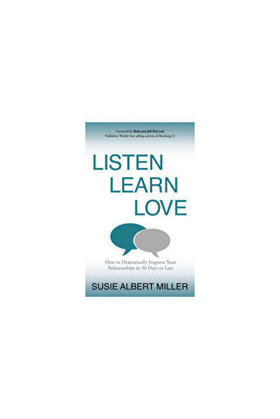 Morgan James Publishing Llc Listen, Learn, Love How to Dramatically Improve Y...