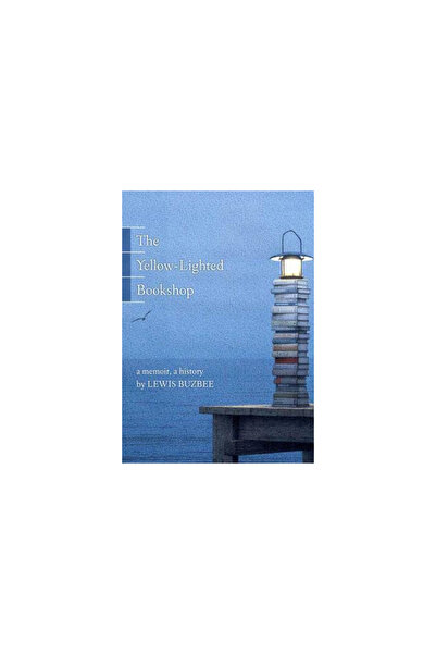 Graywolf Press The Yellow-Lighted Bookshop: A Memoir, a History