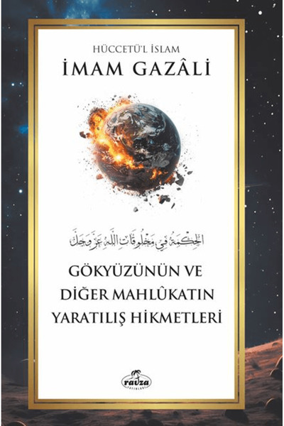 Ravza Yayınları Gökyüzünün ve Diğer Mahlûkatın Yaratılış Hikmetleri / İmam Ga...