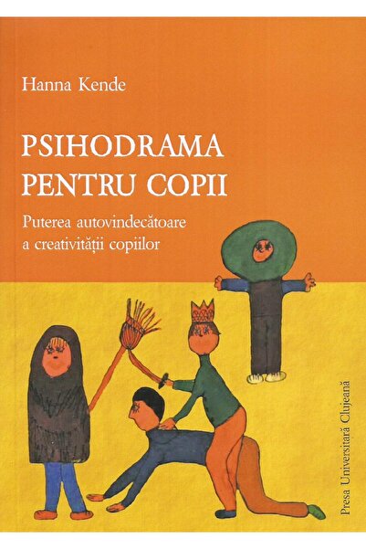 Editura Presa Universitara Clujeana Psychodrama for children. The power of se...