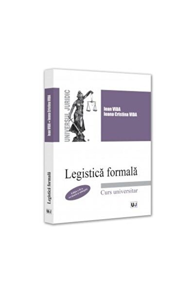 Editura Universul Juridic Legistica formala. Editia a 2-a, revazuta si adaug
