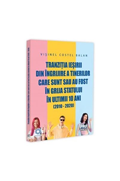 Editura Pro Universitaria Tranzitia iesirii din ingrijire a tinerilor care s
