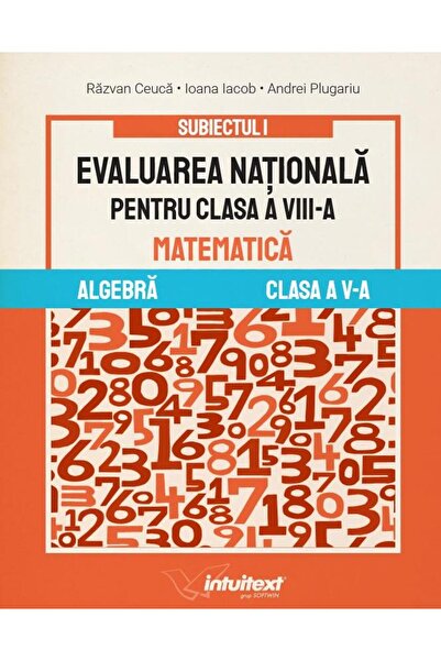 Editura Intuitext Evaluarea Nationala pentru clasa a VIII-a. Algebra