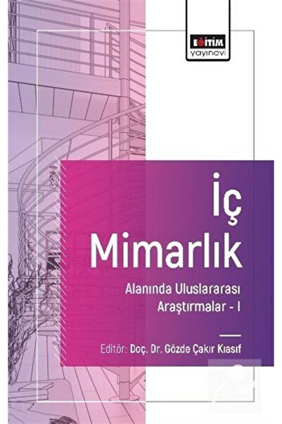 Eğitim Yayınevi İç Mimarlık Alanında Uluslararası Araştırmalar-I