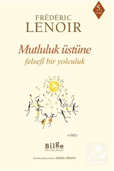 Bilge Kültür Sanat Mutluluk Üstüne Felsefi Bir Yolculuk