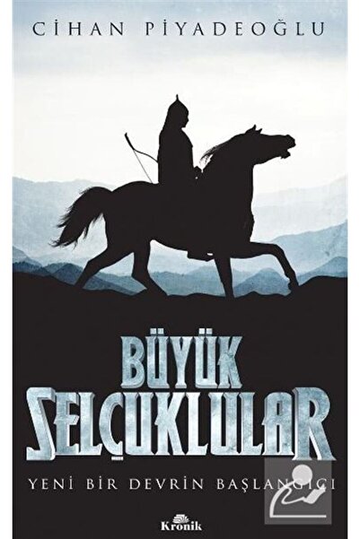 Kronik Kitap Büyük Selçuklular / Yeni Bir Devrin Başlangıcı