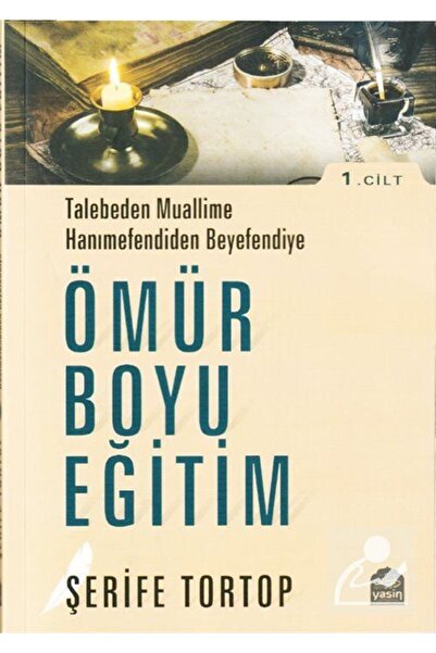 Yasin Yayınevi Ömür Boyu Eğitim (1. CİLT) & Talebeden Muallime, Hanımefendide...