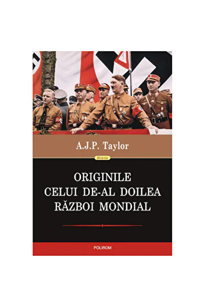 Polirom Οι ρίζες του Β' Παγκοσμίου Πολέμου (έκδοση 2022), A.J.P. Taylor