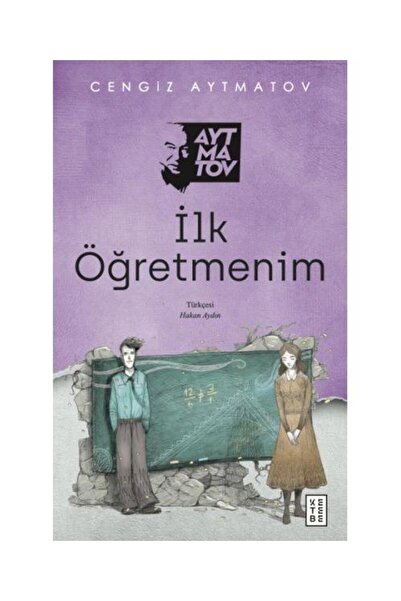 Ketebe Yayınları İlk Öğretmenim / Ketebe Yayınları / Cengiz Aytmatov