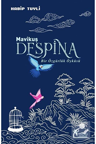 öğretmen yazarlar Mavi Kuş Despina & Bir Özgürlük Öyküsü