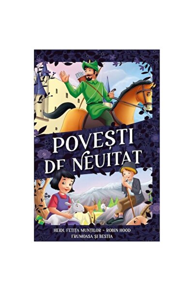 Kreativ Povești de neuitat - Heidi, fetița munților, Robin Hood, Frumoasa și ...
