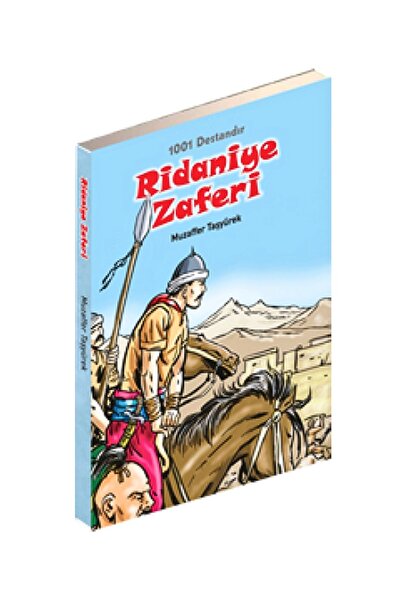 Yağmur Çocuk Ridaniye Zaferi - 1001 Destandır - Zaferler Serisi, Muzaffer TAŞ...