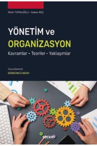 Seçkin Yayıncılık Yönetim ve Organizasyon Kavramlar – Teoriler – Yaklaşımlar