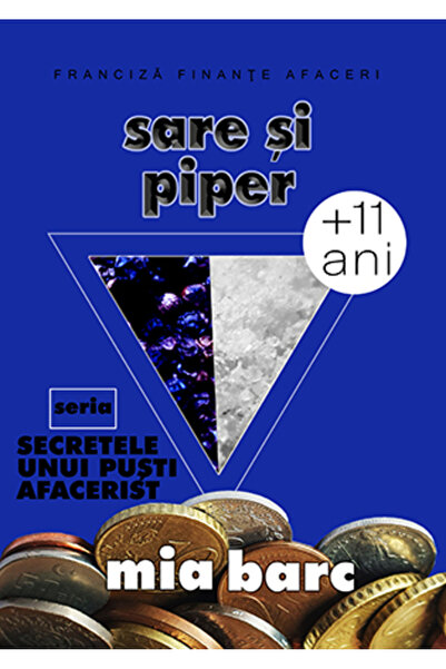 Secretele unui puști afacerist Sare și piper - educație antreprenorială pentr...