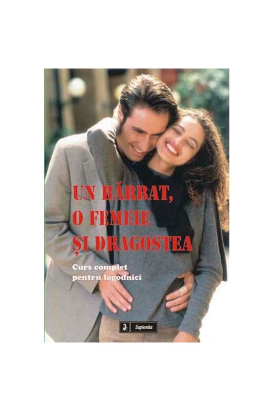 Libraria Sapientia Un bărbat, o femeie și iubirea. Curs complet pentru cuplur...