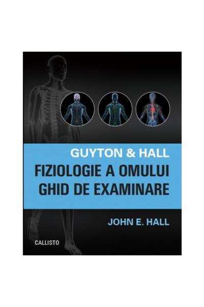 Editura Callisto Guyton & Hall. Fiziologie a omului. Ghid de examin