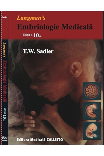 Editura Callisto Langman Embriologie Medicala, T. W. Sadler