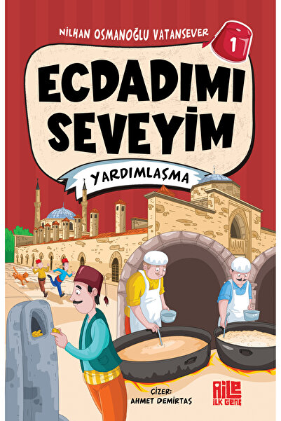 Aile Yayınları Ecdadımı Seveyim-1 / Yardımlaşma - Nilhan Osmanoğlu Vatansever