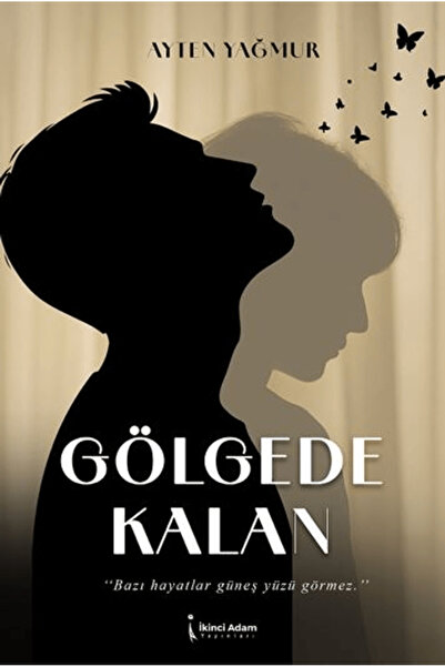 İkinci Adam Yayınları Gölgede Kalan / Ayten Yağmur / / 9786255776051