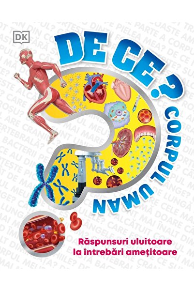 Editura Kreativ DE CE? Corpul uman