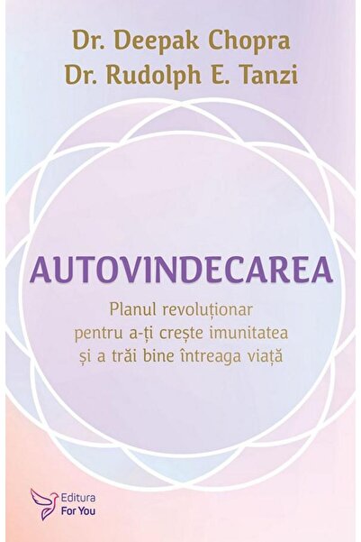 Editura For You Autovindecarea. Planul revolutionar pentru a-ti cr