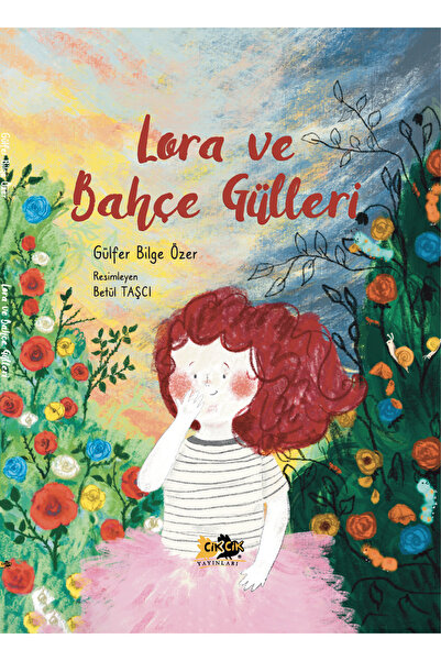 Cik Cik Yayınları Lora ve Bahçe Gülleri