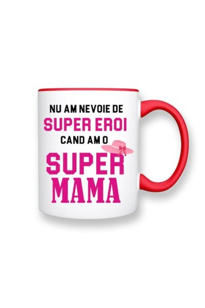 OEM Cană personalizată cu mesajul: „Nu am nevoie de supereroi când am o super...