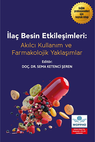 Ankara Nobel Tıp Kitapevleri İlaç ve Besin Etkileşimleri: Akılcı Kullanım ve Farmakolojik Perspektifler