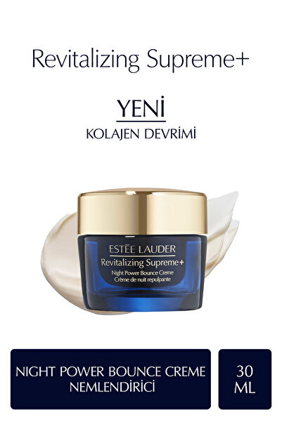 Estee Lauder Gece Kolajen Gücü - Revitalizing Supreme+ Night Power Bounce Creme Nemlendirici 30ml