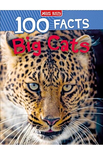 Miles Kelly Publishing Ltd 100 Facts Big Cats