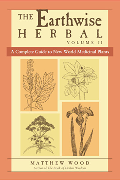 North Atlantic Books The Earthwise Herbal: A Complete Guide to New World Medi...