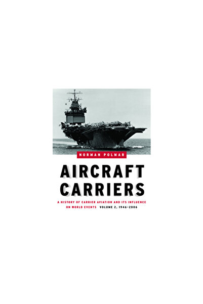 Potomoc Books Inc Aircraft Carriers, Volume 2: A History of Carrier Aviation ...