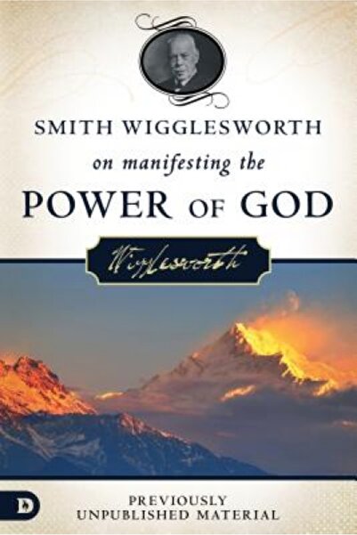 Oxford Univ Pr Smith Wigglesworth on Manifesting the Power of God: Walking in...